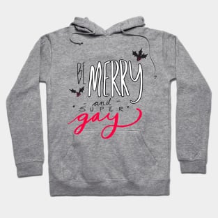 Be Merry and Super Gay Hoodie